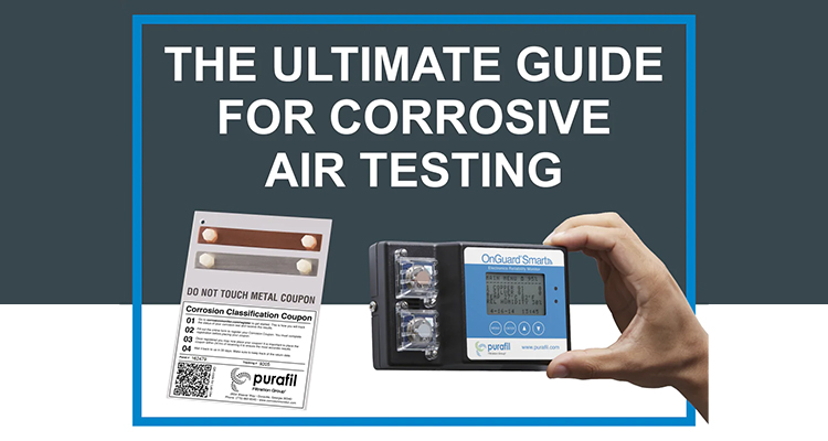The Ultimate Guide for Corrosive Air Testing: How to Monitor the Airborne Contamination in Your Facilities